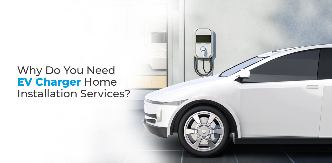 Need EV Charger Home Installation Services