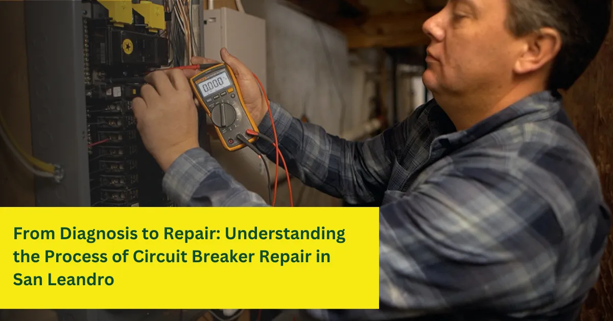 Process of Circuit Breaker Repair in San Leandro