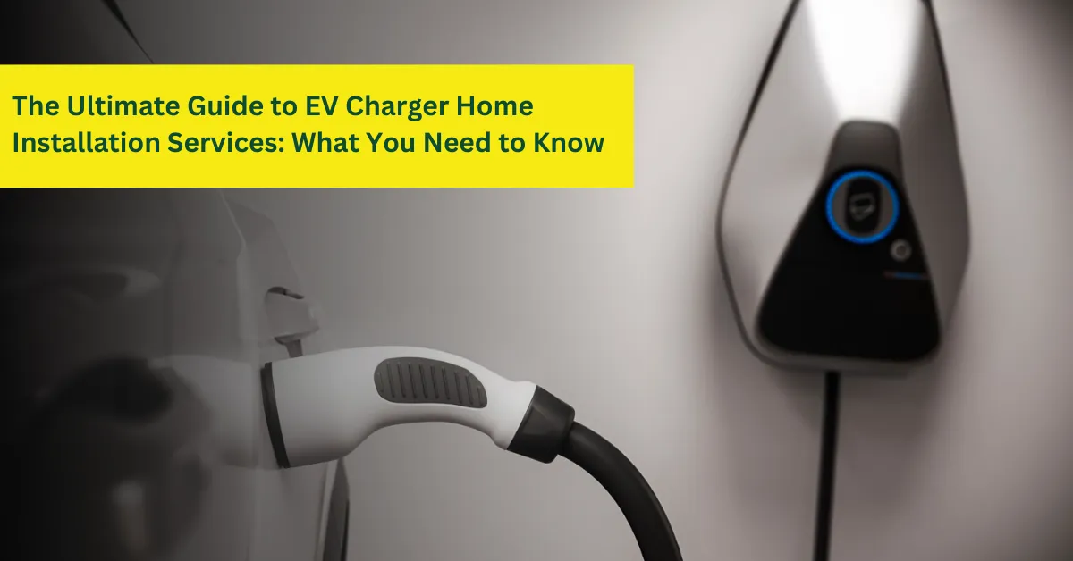 EV Charger Home Installation Services