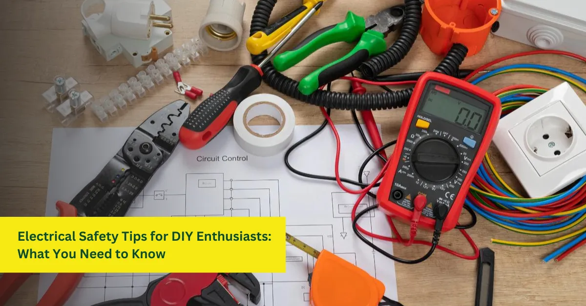 Electrical Safety Tips for DIY Enthusiasts What You Need to Know