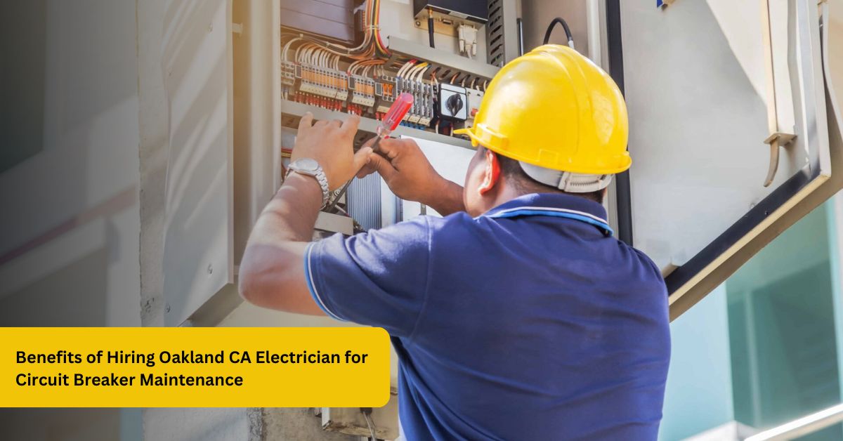 Hiring an Oakland CA Electrician for Circuit Breaker Maintenance